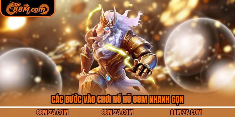 Các bước vào chơi nổ hũ 88M nhanh gọn
