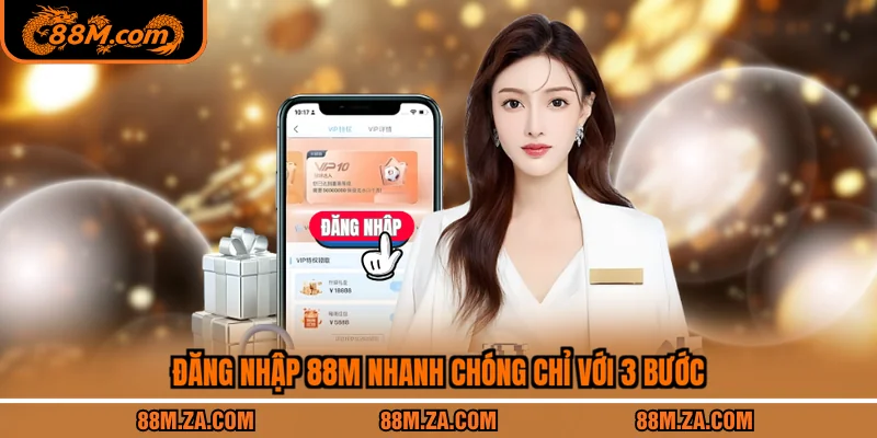 Đăng nhập 88M nhanh chóng chỉ với 3 bước