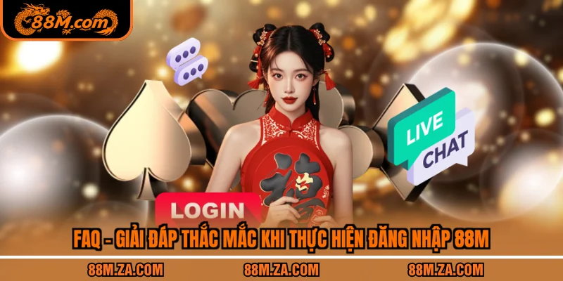 FAQ - Giải đáp thắc mắc khi thực hiện đăng nhập 88M