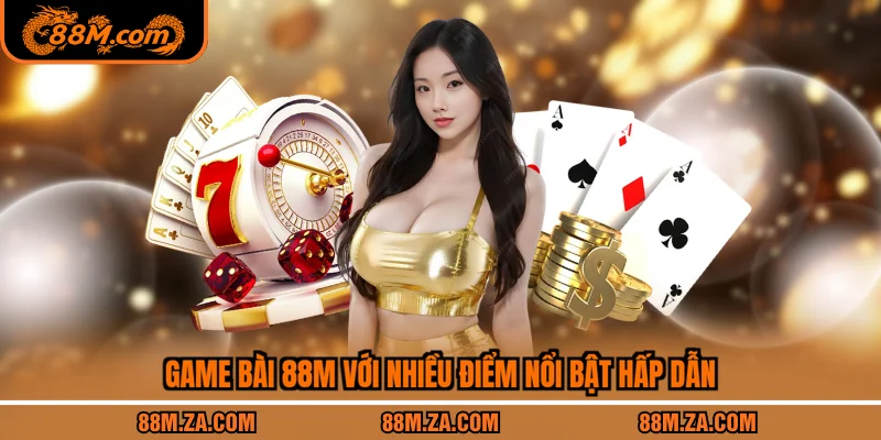 Game bài 88M với nhiều điểm nổi bật hấp dẫn