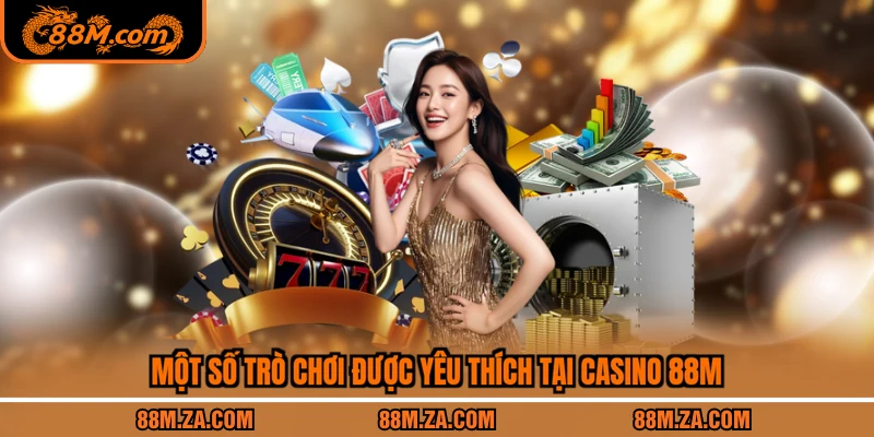 Một số trò chơi được yêu thích tại casino 88M