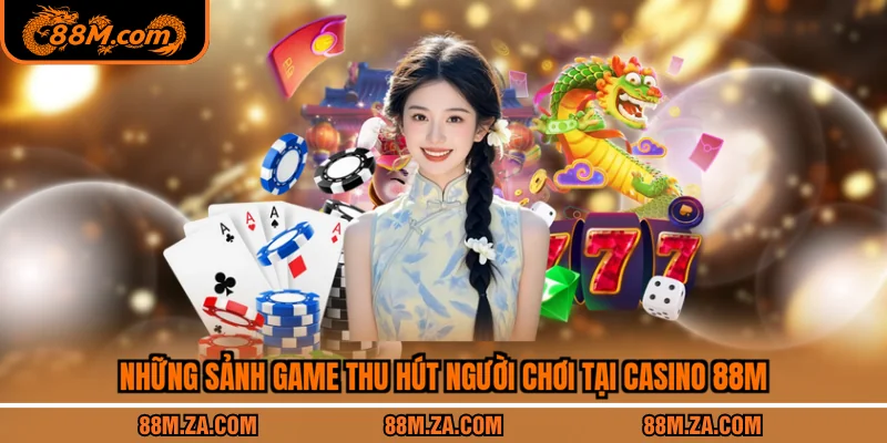 Những sảnh game thu hút người chơi tại casino 88M