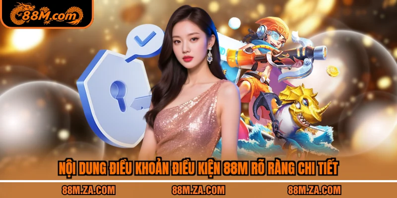 Nội dung điều khoản điều kiện 88M rõ ràng chi tiết