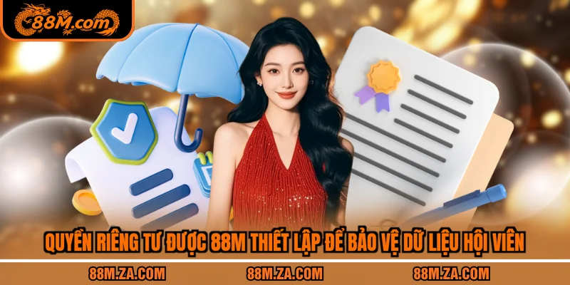 Quyền riêng tư được 88M thiết lập để bảo vệ dữ liệu hội viên