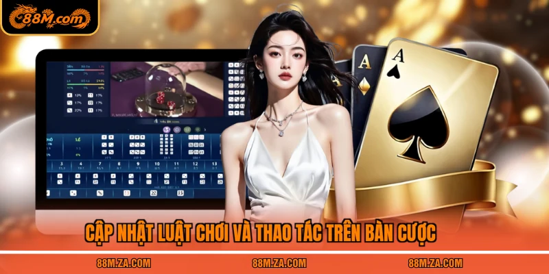 Cập nhật luật chơi và thao tác trên bàn cược